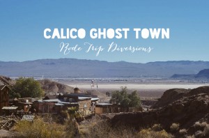Travel: Calico Ghost Town